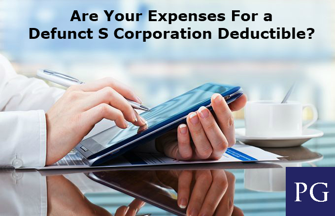 Are Your Expenses For a Defunct S Corporation Deductible?